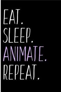 Eat Sleep Animate Repeat