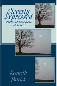 Cleverly Expressed: Quotes to Encourage and Inspire