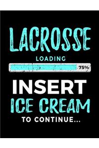 Lacrosse Loading 75% Insert Ice Cream To Continue: Writing Journal Gift