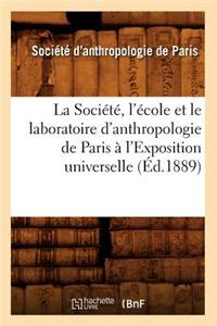 La Société, l'École Et Le Laboratoire d'Anthropologie de Paris À l'Exposition Universelle (Éd.1889)