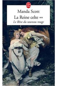 La Reine Celte T02 Le Reve Du Taureau Rouge