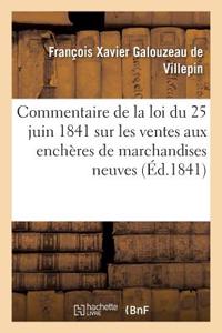 Commentaire de la Loi Du 25 Juin 1841 Sur Les Ventes Aux Enchères de Marchandises Neuves