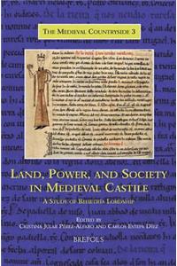 Land, Power, and Society in Medieval Castile