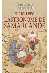 Ulugh Beg - L'Astronome de Samarcande