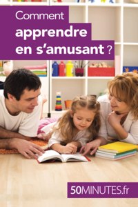 Comment apprendre en s'amusant ?