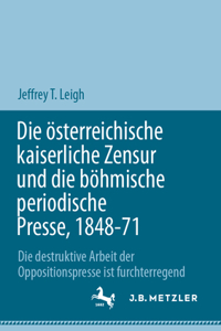 Österreichische Kaiserliche Zensur Und Die Böhmische Periodische Presse, 1848-71