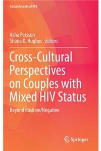 Cross-Cultural Perspectives on Couples with Mixed HIV Status: Beyond Positive/Negative