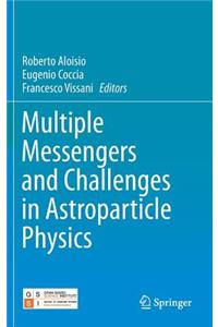 Multiple Messengers and Challenges in Astroparticle Physics