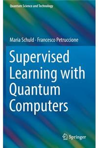 Supervised Learning with Quantum Computers