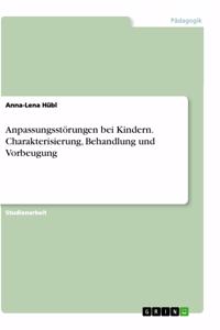 Anpassungsstörungen bei Kindern. Charakterisierung, Behandlung und Vorbeugung