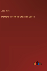 Markgraf Rudolf der Erste von Baden