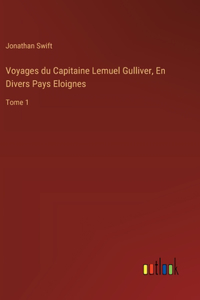 Voyages du Capitaine Lemuel Gulliver, En Divers Pays Eloignes