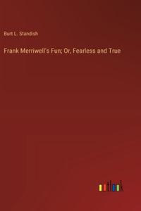 Frank Merriwell's Fun; Or, Fearless and True