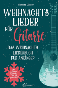 Weihnachtslieder für Gitarre - Das Weihnachtsliederbuch für Anfänger