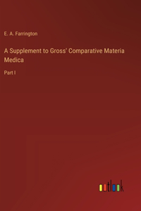 Supplement to Gross' Comparative Materia Medica
