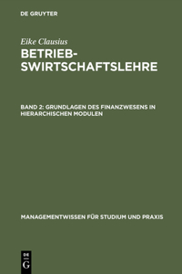 Betriebswirtschaftslehre, Band 2, Grundlagen des Finanzwesens in hierarchischen Modulen
