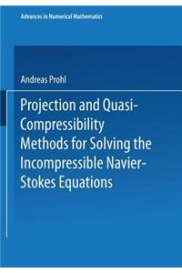 Projection and Quasi-Compressibility Methods for Solving the Incompressible Navier-Stokes Equations