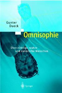 Omnisophie: Aoeber Richtige, Wahre Und Nata1/4rliche Menschen