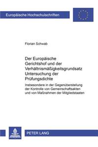 Der Europaeische Gerichtshof Und Der Verhaeltnismaeßigkeitsgrundsatz: Untersuchung Der Pruefungsdichte