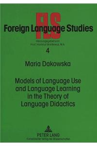 Models of Language Use and Language Learning in the Theory of Language Didactics