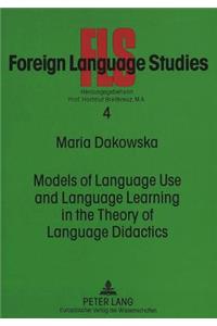 Models of Language Use and Language Learning in the Theory of Language Didactics
