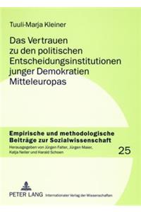Das Vertrauen Zu Den Politischen Entscheidungsinstitutionen Junger Demokratien Mitteleuropas