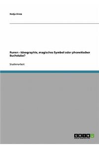Runen - Ideographie, magisches Symbol oder phonetischer Buchstabe?