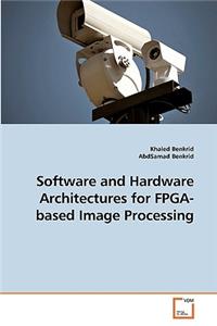 Software and Hardware Architectures for FPGA-based Image Processing