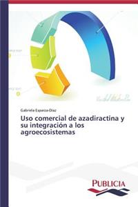 Uso comercial de azadiractina y su integración a los agroecosistemas