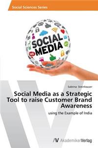 Social Media as a Strategic Tool to raise Customer Brand Awareness