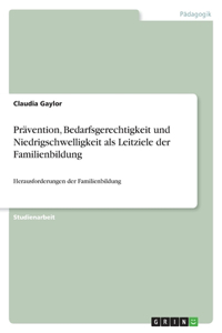 Prävention, Bedarfsgerechtigkeit und Niedrigschwelligkeit als Leitziele der Familienbildung