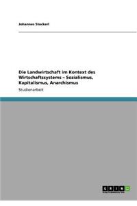 Die Landwirtschaft im Kontext des Wirtschaftssystems - Sozialismus, Kapitalismus, Anarchismus
