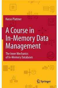 A Course in In-Memory Data Management: The Inner Mechanics of In-Memory Databases