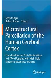 Microstructural Parcellation of the Human Cerebral Cortex