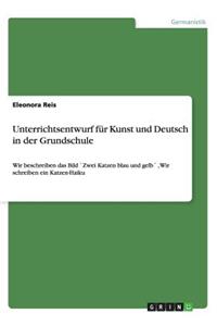 Unterrichtsentwurf für Kunst und Deutsch in der Grundschule