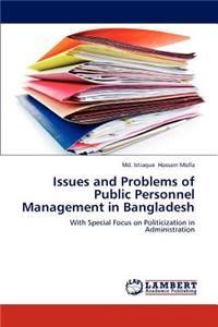 Issues and Problems of Public Personnel Management in Bangladesh