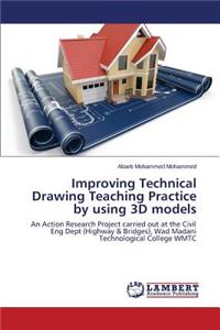 Improving Technical Drawing Teaching Practice by using 3D models