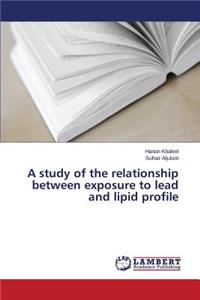 study of the relationship between exposure to lead and lipid profile