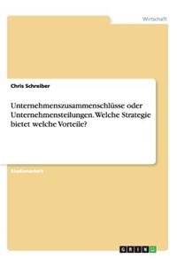 Unternehmenszusammenschlüsse oder Unternehmensteilungen. Welche Strategie bietet welche Vorteile?