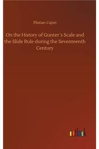 On the History of Gunter´s Scale and the Slide Rule during the Seventeenth Century