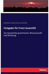 Festgabe für Franz Susemihl