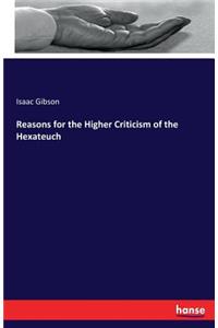 Reasons for the Higher Criticism of the Hexateuch