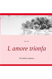 L amore trionfa