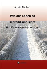 Wie das Leben so schreibt und sieht