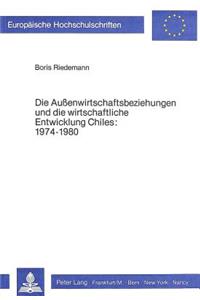 Die Aussenwirtschaftsbeziehungen Und Die Wirtschaftliche Entwicklung Chiles 1974-1980