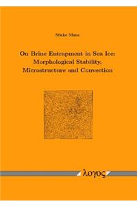 On Brine Entrapment in Sea Ice: Morphological Stability, Microstructure and Convection