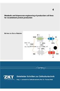 Metabolic and Bioprocess Engineering of Production Cell Lines for Recombinant Protein Production