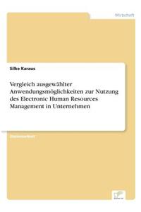 Vergleich ausgewählter Anwendungsmöglichkeiten zur Nutzung des Electronic Human Resources Management in Unternehmen