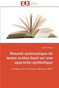 R�sum� Automatique de Textes Arabes Bas� Sur Une Approche Symbolique
