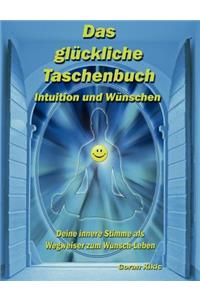 Das glückliche Taschenbuch - Intuition und Wünschen
